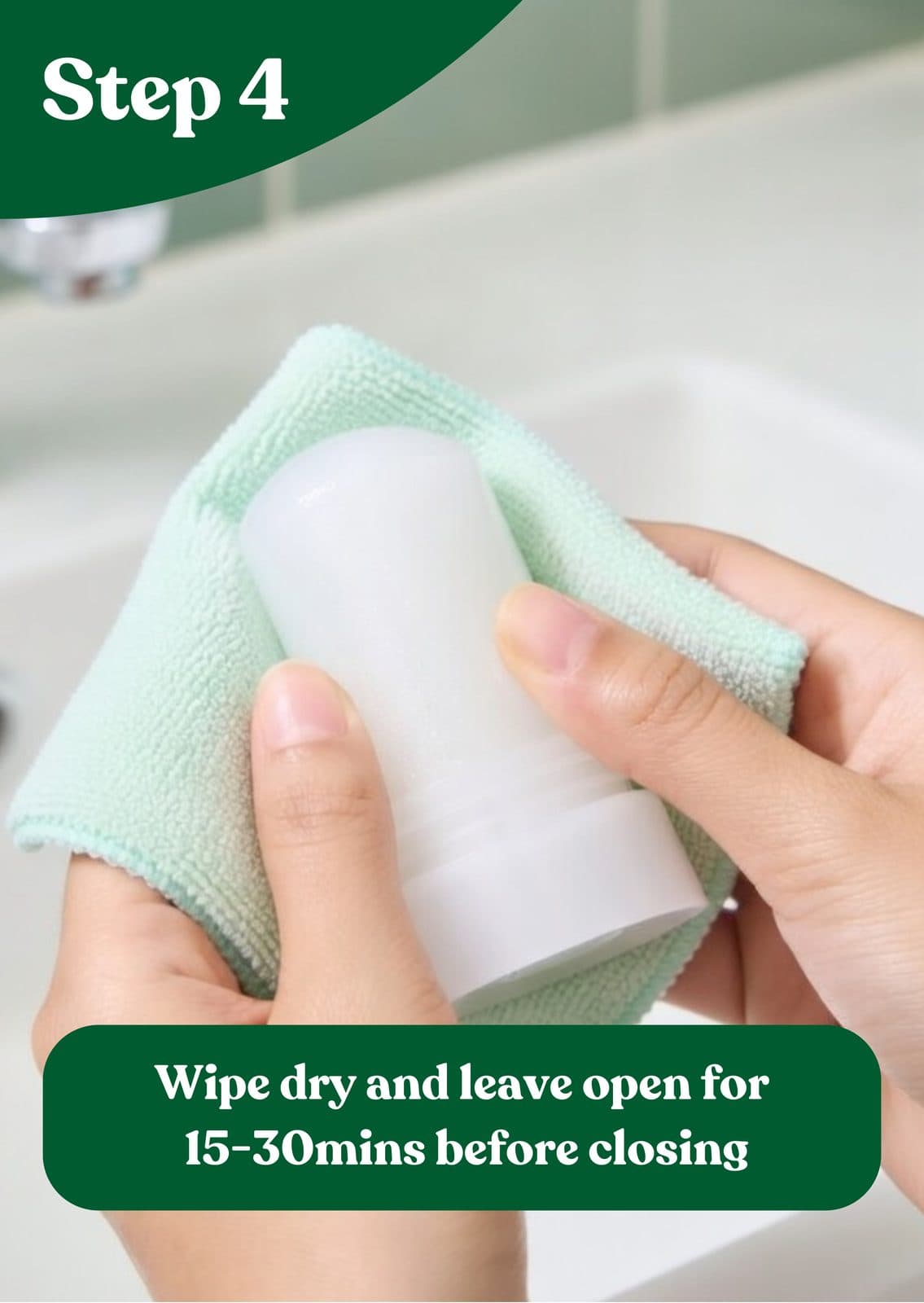 04: Dry - Wipe dry and leave open for 15-30 mins before closing.